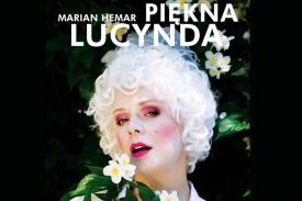 na czarnym tle twarz młodej kobiety u góry na środku napis Marian Hemar Piękna Lucynda, aktorka ma białą perukę wącha biały kwiat